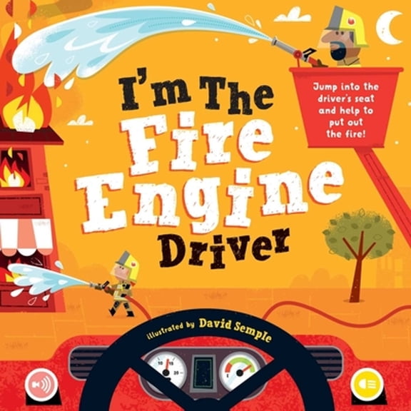 Pre-Owned I'm the Fire Engine Driver: Jump Into the Driver's Seat and Help to Put Out the Fire! (Hardcover) 1953344607 9781953344601