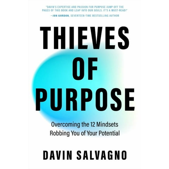 Thieves of Purpose: Overcoming the 12 Mindsets Robbing You of Your Potential (Self Help Tools), (Paperback)