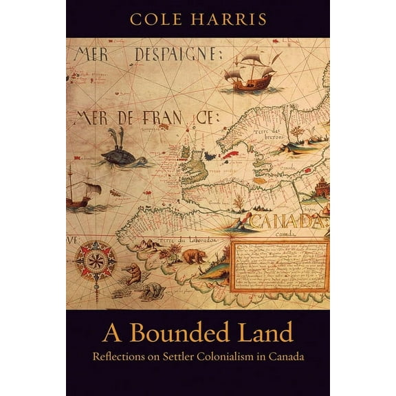 A Bounded Land : Reflections on Settler Colonialism in Canada (Paperback)