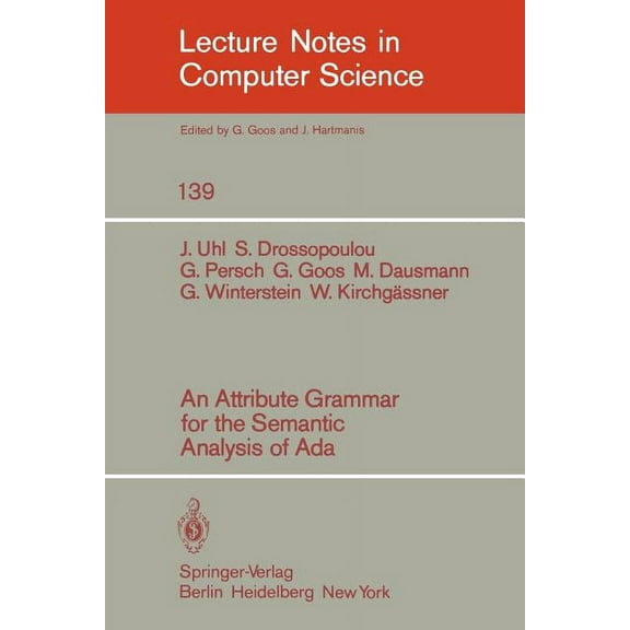 Lecture Notes in Computer Science An Attribute Grammar for the Semantic Analysis of ADA, Book 139, (Paperback)