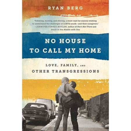 No House to Call My Home: Love, Family, and Other Transgressions