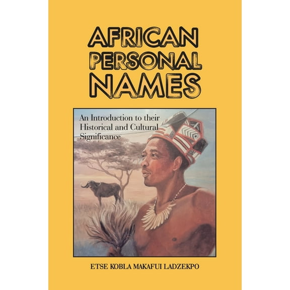 African Personal Names: An Introduction to Their Historical and Cultural Significance, (Paperback)