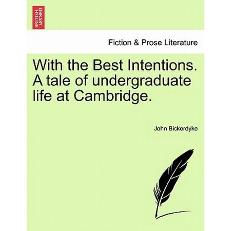With the Best Intentions. a Tale of Undergraduate Life at
