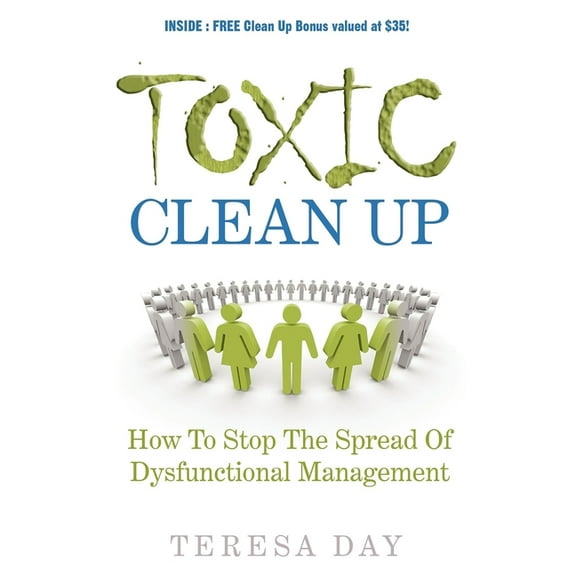 Toxic Clean Up: How to Stop the Spread of Dysfunctional Management (Paperback)