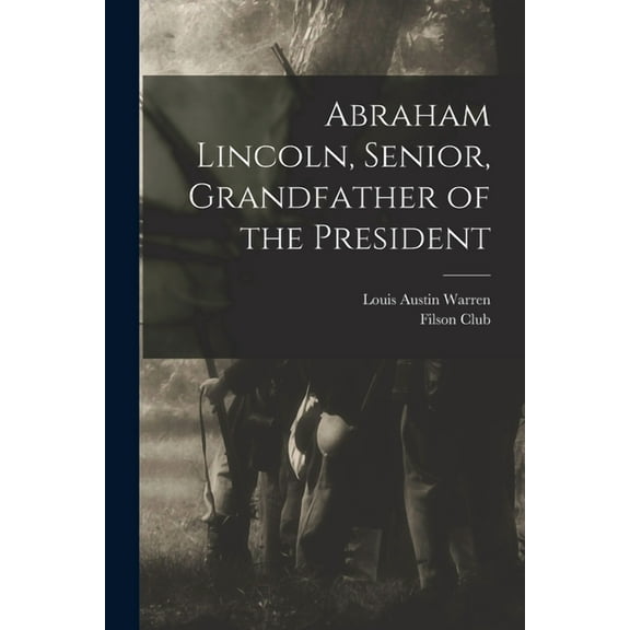 Abraham Lincoln, Senior, Grandfather of the President, (Paperback)