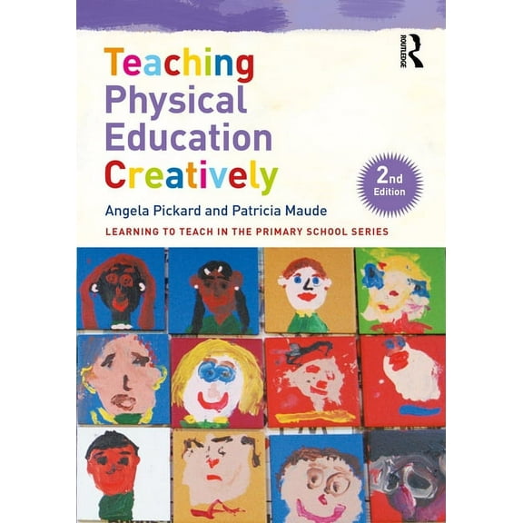 Learning to Teach in the Primary School Teaching Physical Education Creatively, (Paperback)