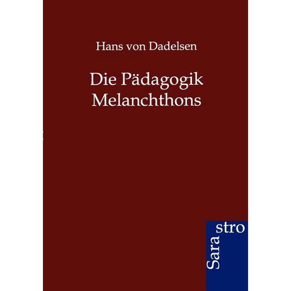 Die Pädagogik Melanchthons, (Paperback)