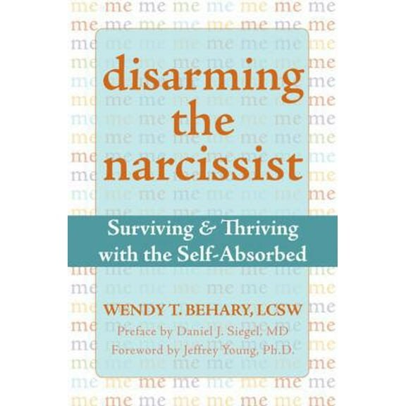 Pre-Owned Disarming the Narcissist: Surviving and Thriving with the Self-Absorbed (Paperback) 1572245190 9781572245198