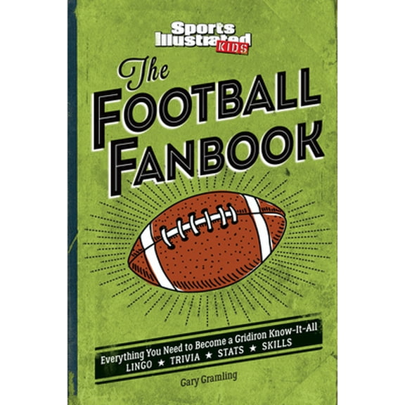 Pre-Owned The Football Fanbook: Everything You Need to Become a Gridiron Know-It-All (a Sports Illustrated Kids Book) (Hardcover) 1683300076 9781683300076