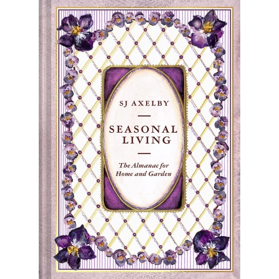 Seasonal Living: The Almanac for Home and Garden, (Hardcover)