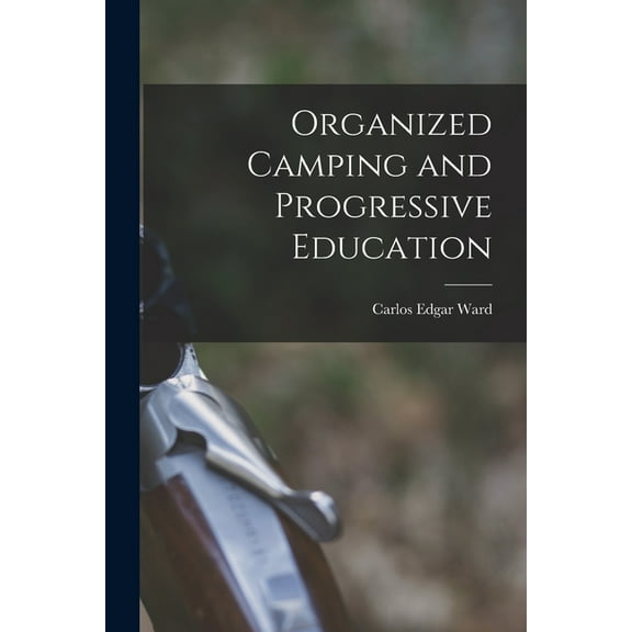 Organized Camping and Progressive Education (Paperback)