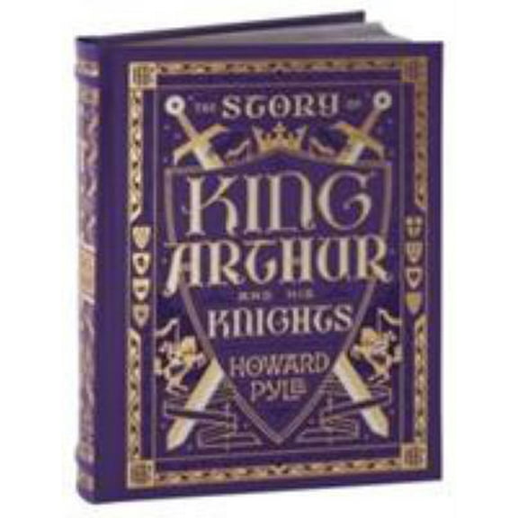 Pre-Owned The Story of King Arthur and His Knights (Barnes & Noble Children's Leatherbound Classics) (Barnes & Noble Leatherbound Children's Classics) (Hardcover) 1435162110 9781435162112
