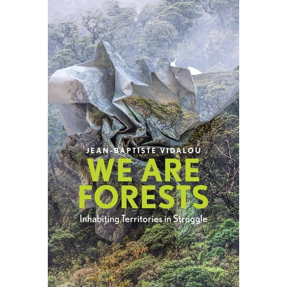 We Are Forests: Inhabiting Territories in Struggle, (Hardcover)