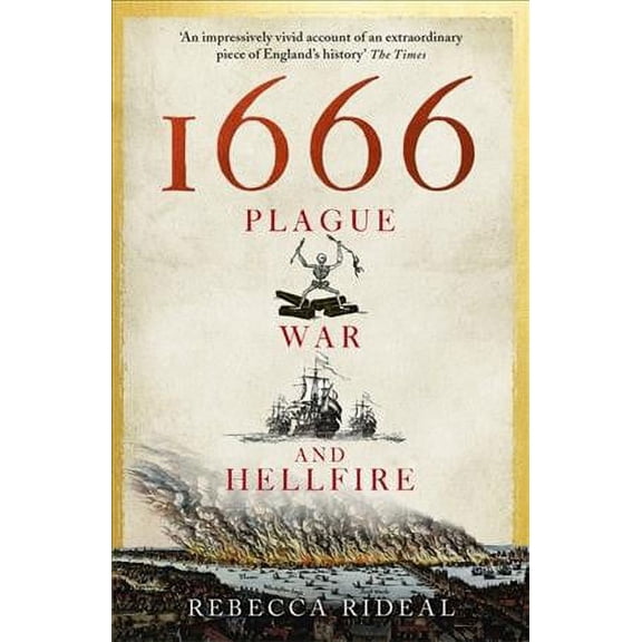 1666: Plague, War and Hellfire (Paperback) by Rebecca Rideal