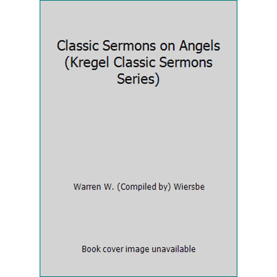 Pre-Owned Classic Sermons on Angels (Kregel Classic Sermons Series) (Hardcover) 1565634322 9781565634329