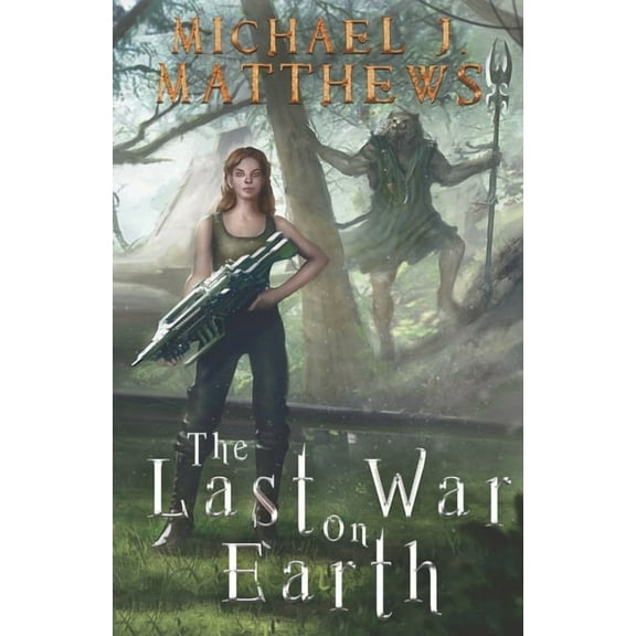 The Last War on Earth Paperback 1097155846 9781097155842 Michael J Matthews