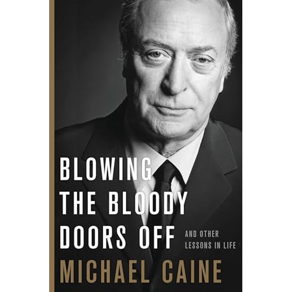 Pre-Owned Blowing the Bloody Doors Off: And Other Lessons in Life (Hardcover) 0316451193 9780316451192