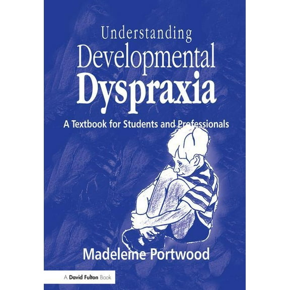 Understanding Developmental Dyspraxia: A Textbook for Students and Professionals, (Hardcover)