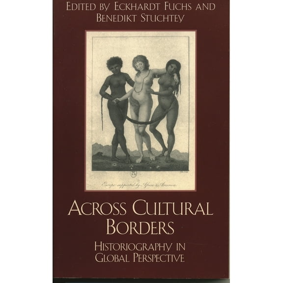Across Cultural Borders: Historiography in Global Perspective, (Paperback)