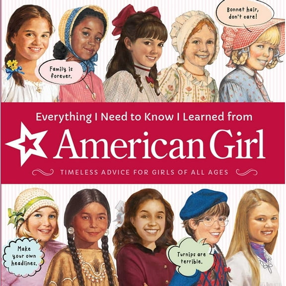 American Girl(r) Wellbeing Everything I Need to Know I Learned from American Girl: Timeless Advice for Girls of All Ages, (Hardcover)