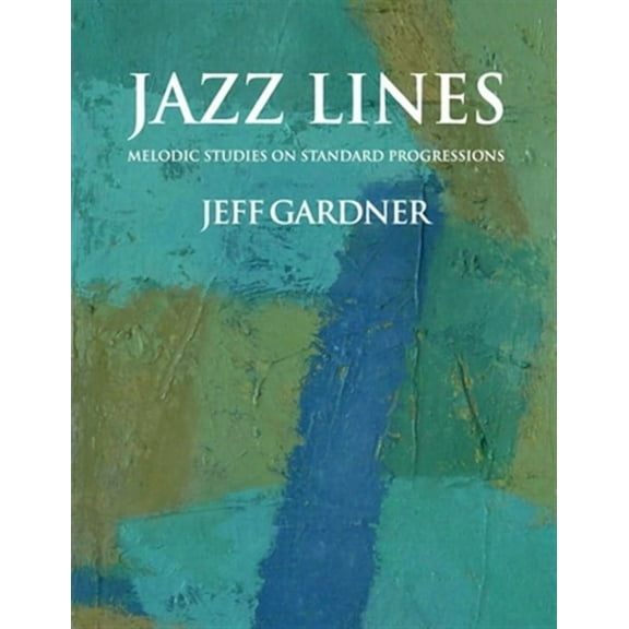 Jazz Lines: Melodic Studies on Standard Progressions