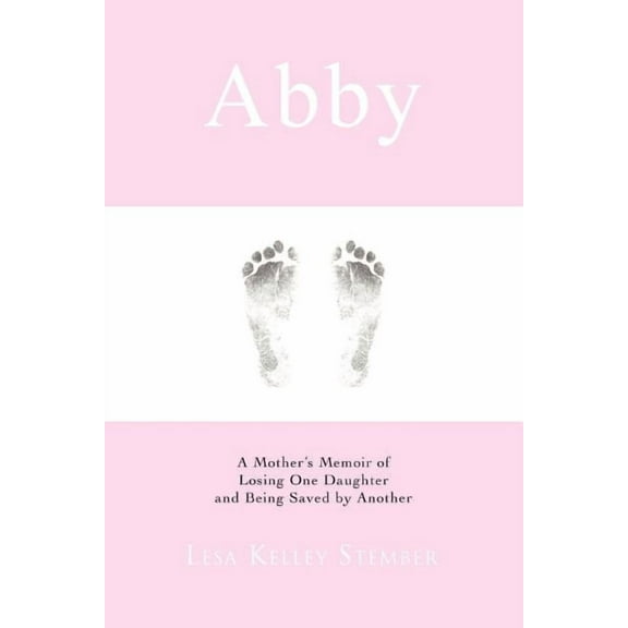 Abby: A Mother's Memoir of Losing One Daughter and Being Saved by Another, (Paperback)