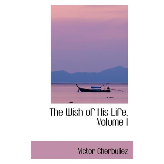 The Wish of His Life, Volume I (Paperback)