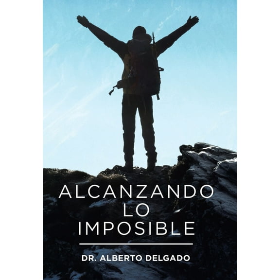 Alcanzando Lo Imposible (Hardcover)