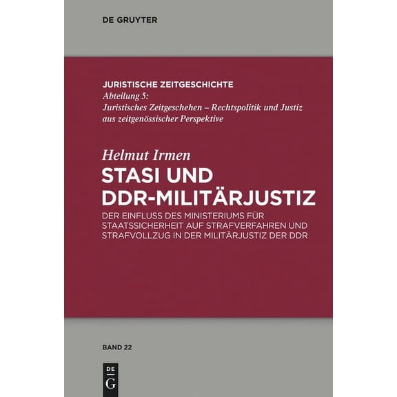 Juristische Zeitgeschichte / Abteilung 5 Stasi Und Ddr-Militärjustiz: Der Einfluss Des Ministeriums Für Staatssicherheit Auf Strafverfahren Und Strafvollzug in D, Book 22, (Hardcover)