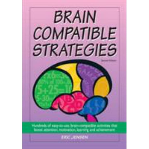 Pre-Owned Brain-Compatible Strategies: Hundreds of Easy-To-Use, Brain-Compatible Activities That Boost Attention, Motivation, Learning and Achievement (Paperback) 1890460419 9781890460419