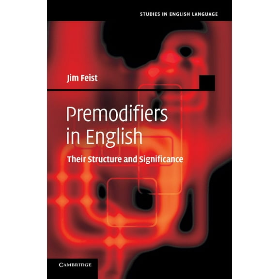 Studies in English Language Premodifiers in English: Their Structure and Significance, (Paperback)
