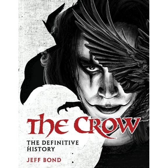 The Crow: The Definitive History, (Hardcover)
