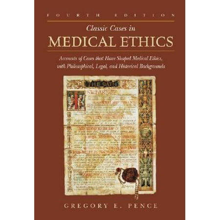 Classic Cases in Medical Ethics: Accounts of Cases That Have Shaped Medical Ethics, with Philosophical, Legal, and Historical Backgrounds [Paperback - Used]