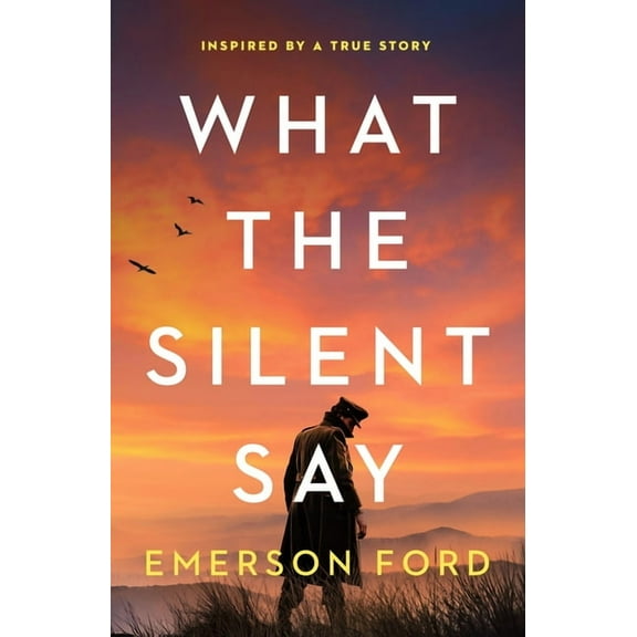 What the Silent Say: Inspired by a True Story, (Paperback)