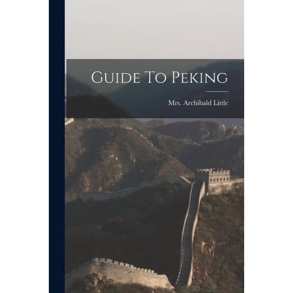 Guide To Peking, (Paperback)