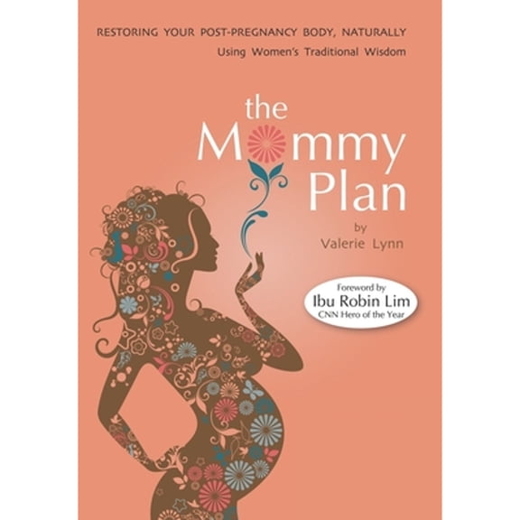 Pre-Owned The Mommy Plan, Restoring Your Post-Pregnancy Body Naturally, Using Women's Traditional Wisdom (Paperback) by Robin Lim, Valerie Lynn