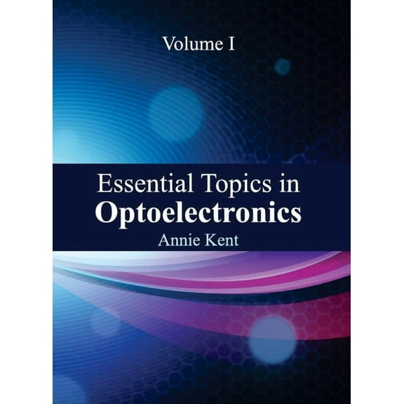 Essential Topics in Optoelectronics: Volume I, (Hardcover)