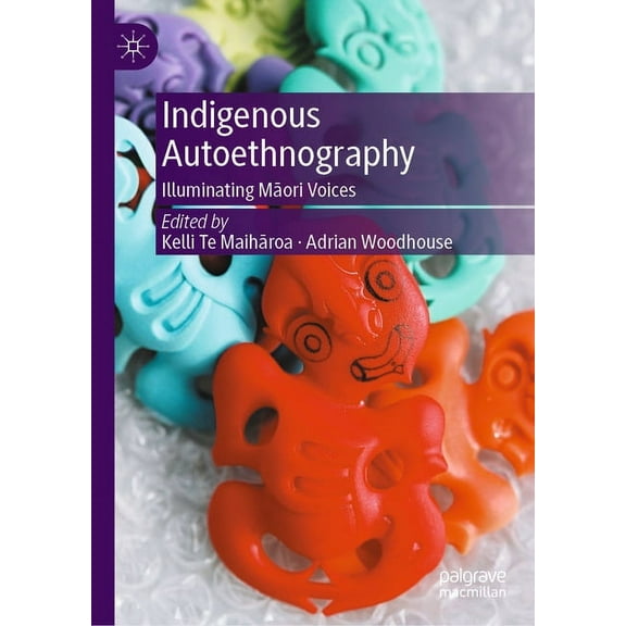Indigenous Autoethnography: Illuminating Māori Voices, (Hardcover)