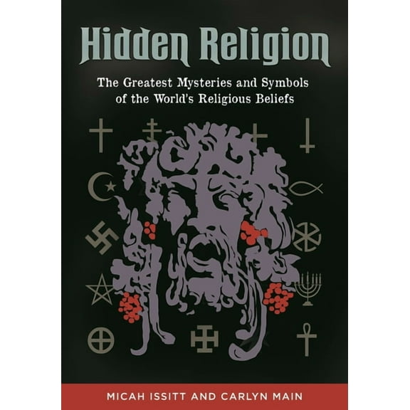 Hidden Religion: The Greatest Mysteries and Symbols of the World's Religious Beliefs, (Hardcover)