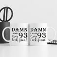 thumbnail image 3 of 93rd Birthday Gifts for Women Men - Damn I Make 93 Look Great Mug - 93 Year Old Present Ideas for Grandpa, Grandma, Wife, Husband, Mom, Dad, Sisters, Brothers, Friends - 11 oz Coffee Mug, 3 of 7
