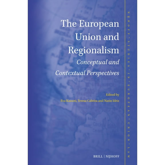 Nijhoff Studies in European Union Law The European Union and Regionalism: Conceptual and Contextual Perspectives, Book 27, (Hardcover)
