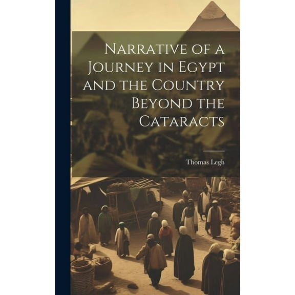 Narrative of a Journey in Egypt and the Country Beyond the Cataracts (Hardcover)
