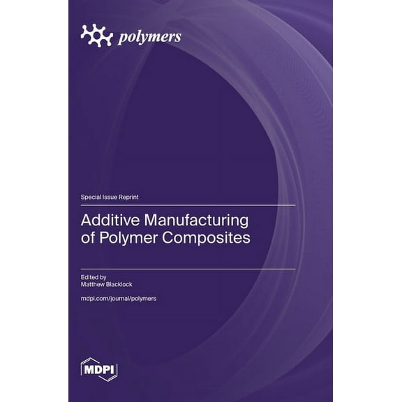 Additive Manufacturing of Polymer Composites, (Hardcover)