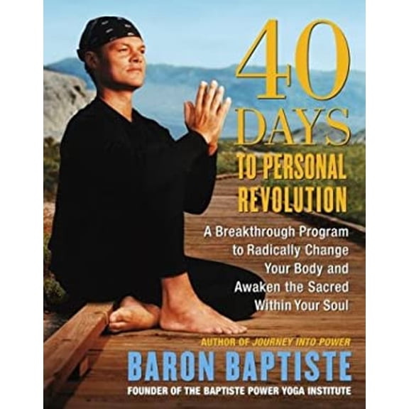 Pre-Owned 40 Days to Personal Revolution : A Breakthrough Program to Radically Change Your Body and Awaken the Sacred Within Your Soul (Hardcover) 9780743227599
