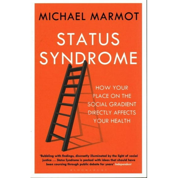 Status Syndrome: How Your Place on the Social Gradient Directly Affects Your Health (Paperback)