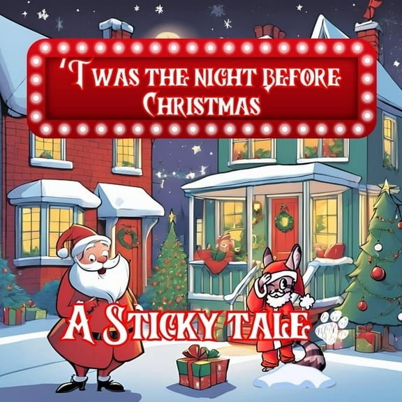 Sticky the Kitty - 'Twas The Night Before Christmas - A Sticky Tale, (Paperback)