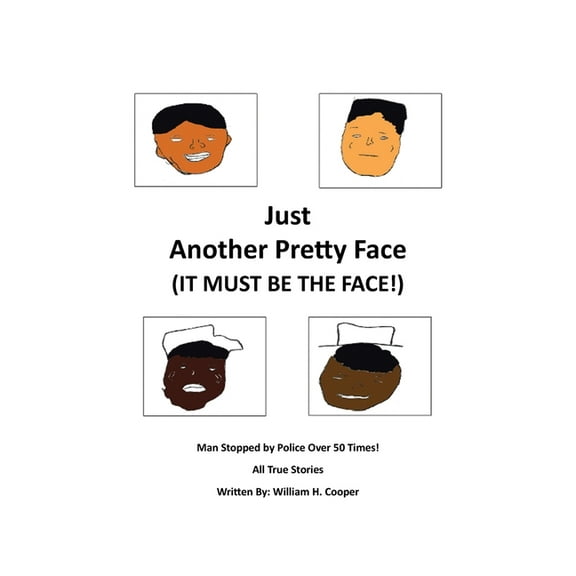 Just Another Pretty Face (It Must Be The Face!): Man Stopped by Police Over 50 Times!, (Paperback)