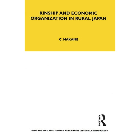 Lse Monographs on Social Anthropology Kinship and Economic Organisation in Rural Japan, Book 89, (Paperback)