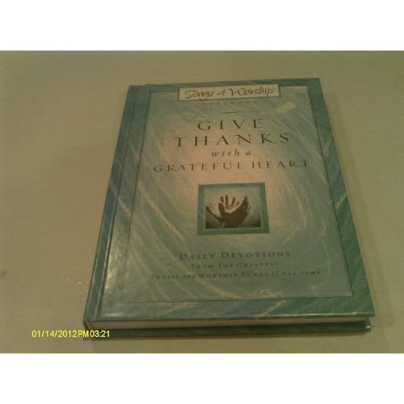 Pre-Owned Give Thanks with a Grateful Heart: Songs4Worship Devotional (Songs 4 Worship Devotional), 9781591450221, 1591450225, Hardcover,
