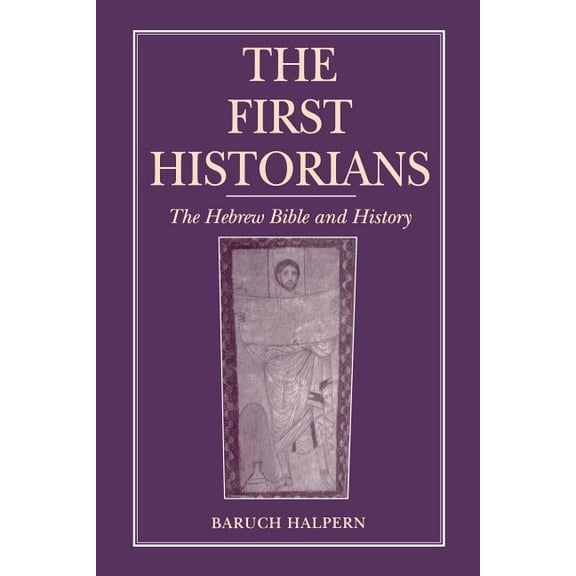The First Historians: The Hebrew Bible and History, (Paperback)